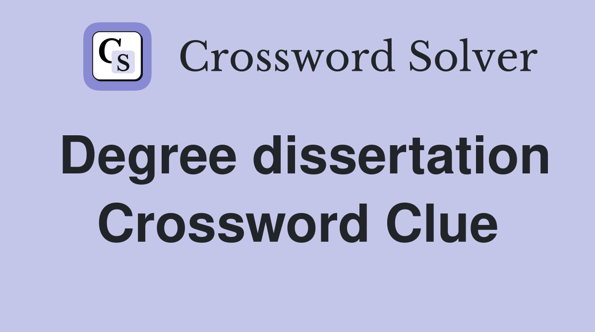 Degree dissertation Crossword Clue Answers Crossword Solver